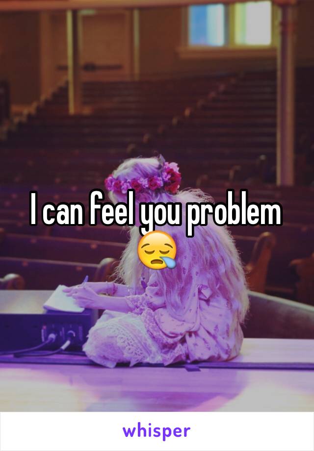 I can feel you problem 😪