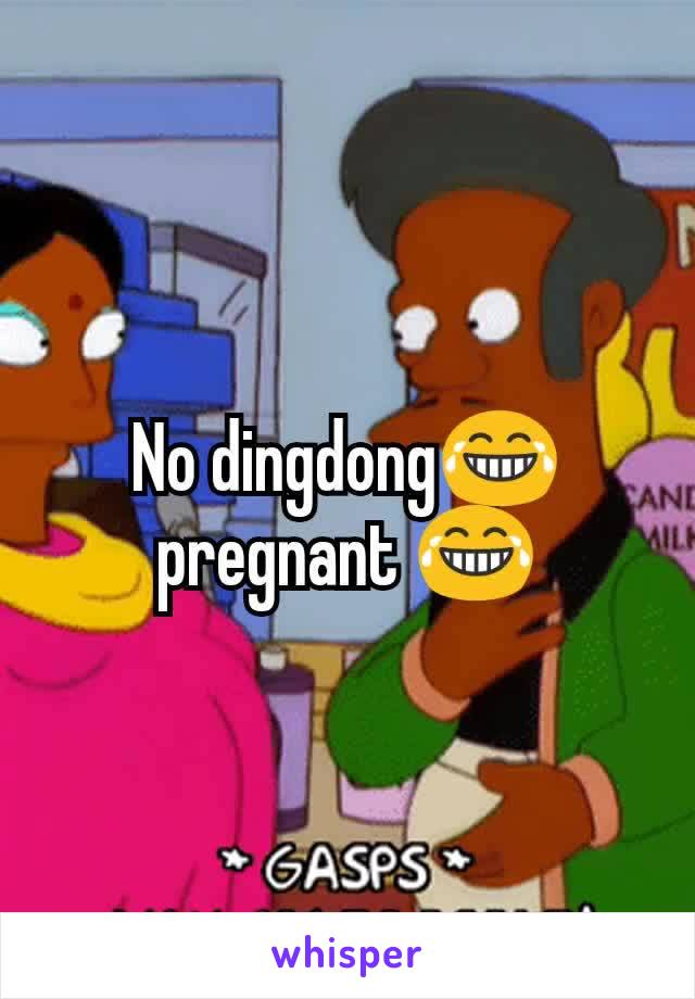 No dingdong😂 pregnant 😂