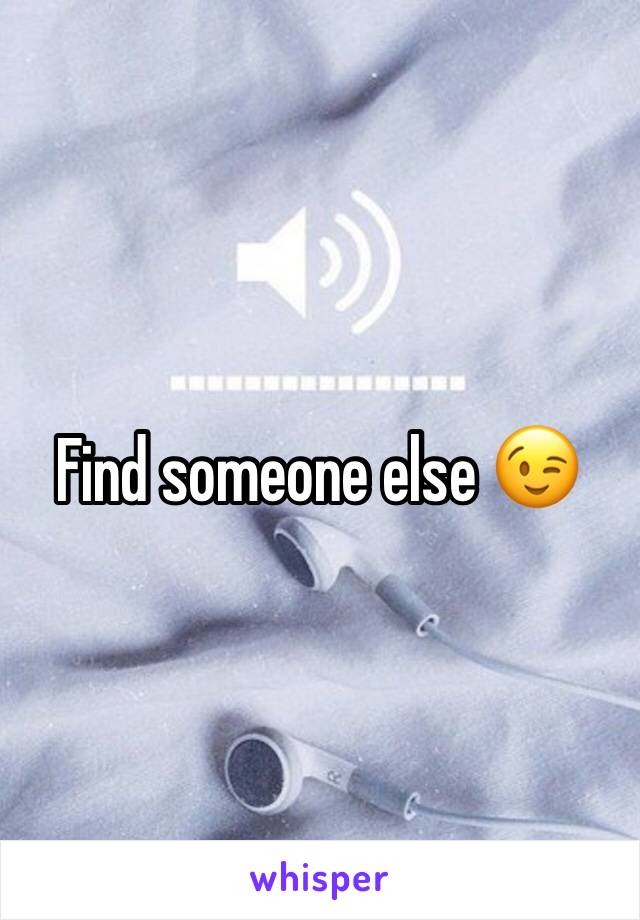 Find someone else 😉