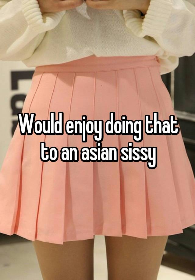 Asian Sissy