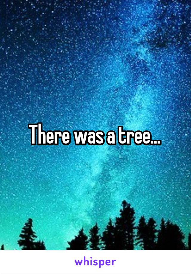There was a tree... 