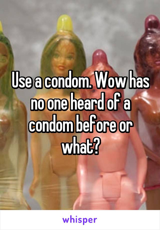 Use a condom. Wow has no one heard of a condom before or what?