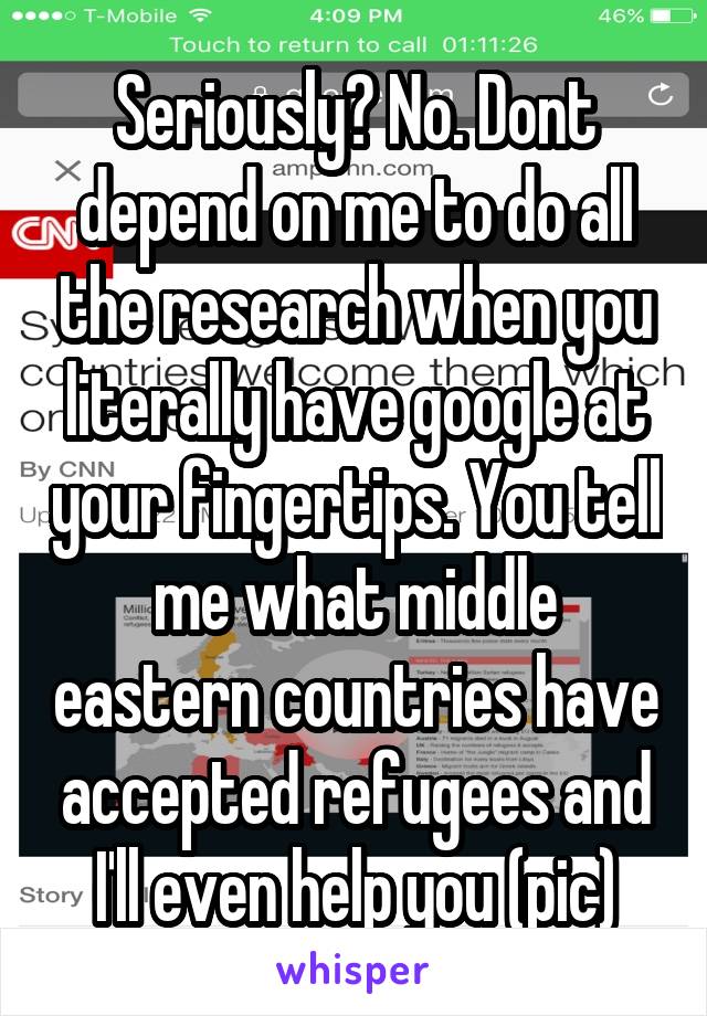 Seriously? No. Dont depend on me to do all the research when you literally have google at your fingertips. You tell me what middle eastern countries have accepted refugees and I'll even help you (pic)