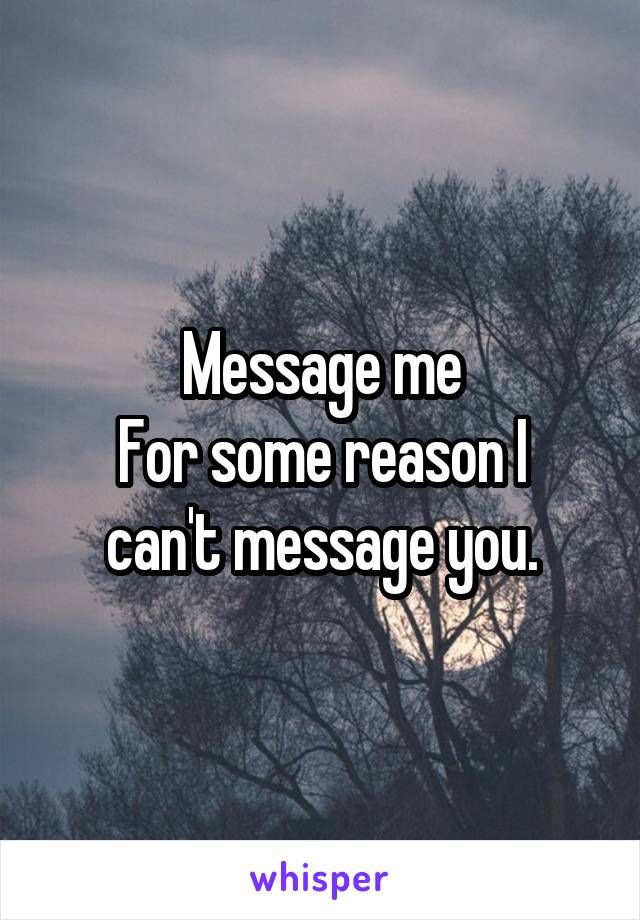 Message me
For some reason I can't message you.