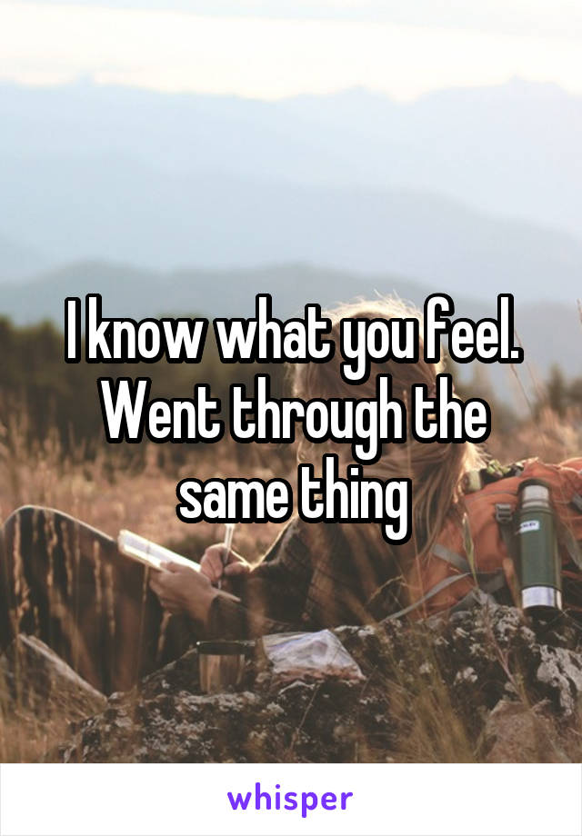 I know what you feel. Went through the same thing