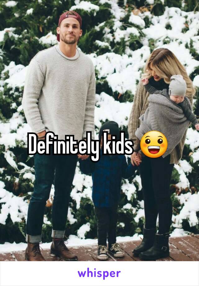 Definitely kids 😀