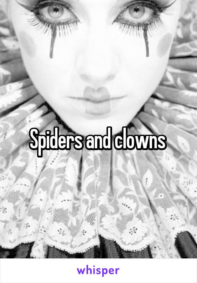 Spiders and clowns 