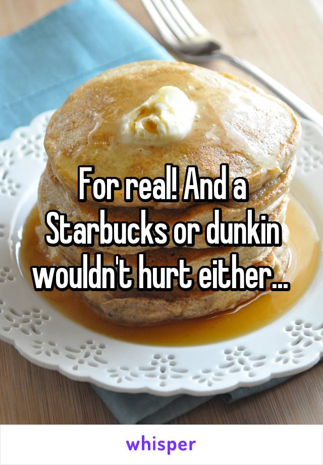 For real! And a Starbucks or dunkin wouldn't hurt either... 