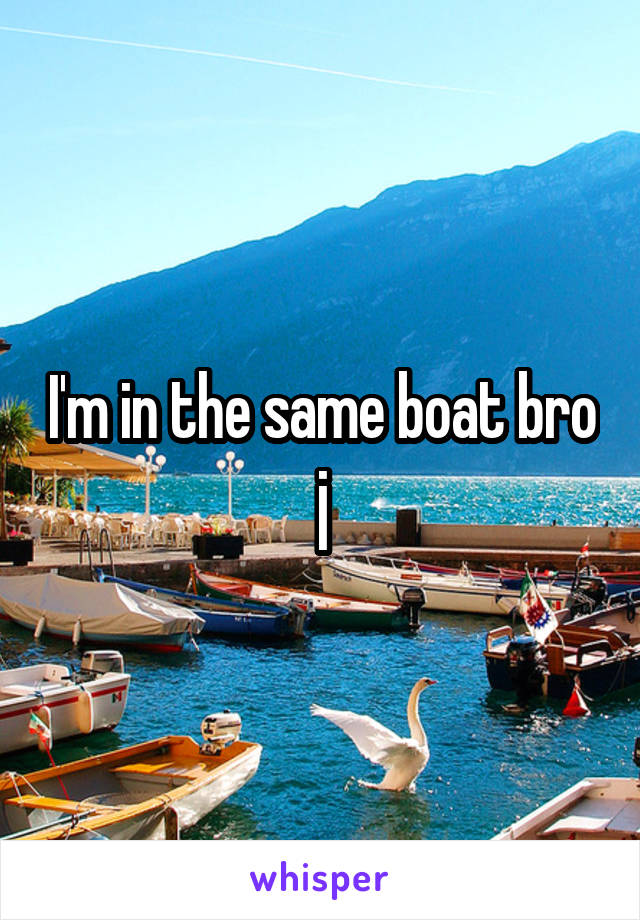 I'm in the same boat bro j