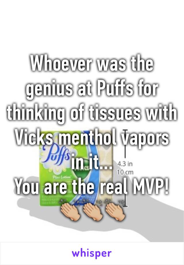 Whoever was the genius at Puffs for thinking of tissues with Vicks menthol vapors in it...
You are the real MVP! 👏🏼👏🏼👏🏼