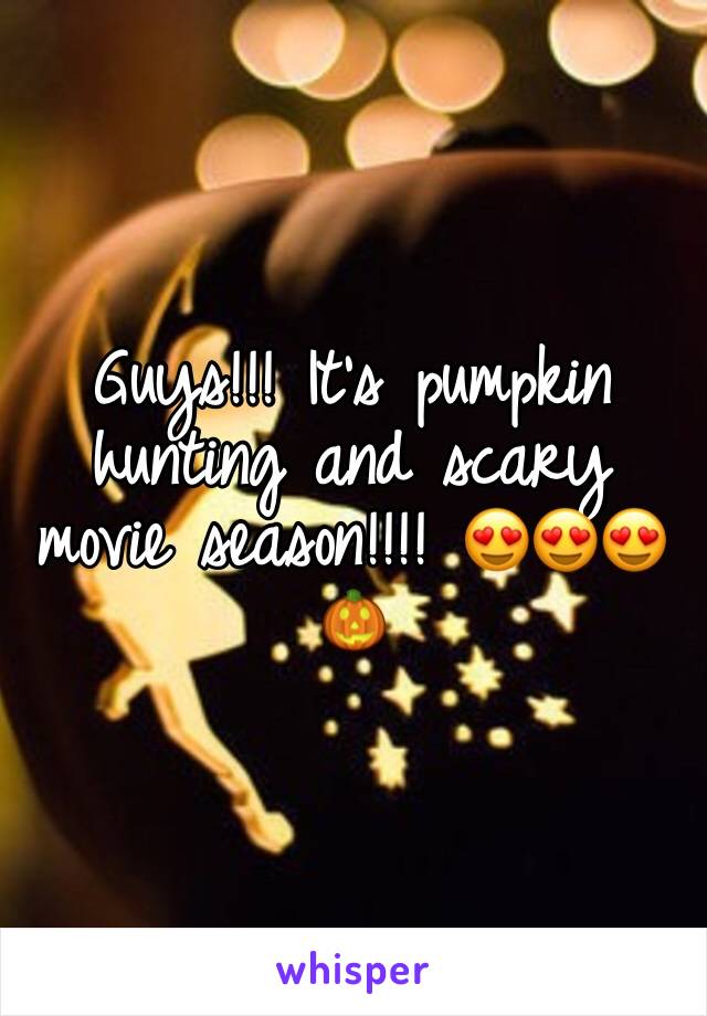 Guys!!! It's pumpkin hunting and scary movie season!!!! 😍😍😍🎃