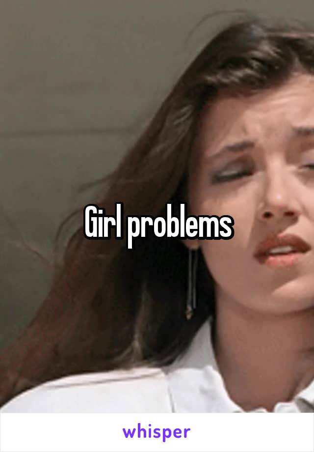 Girl problems