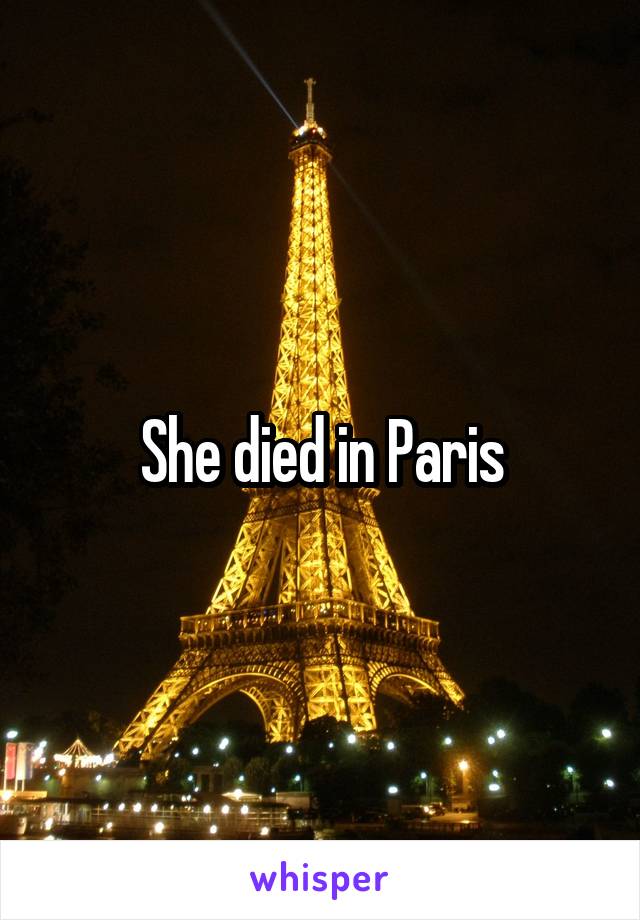 She died in Paris