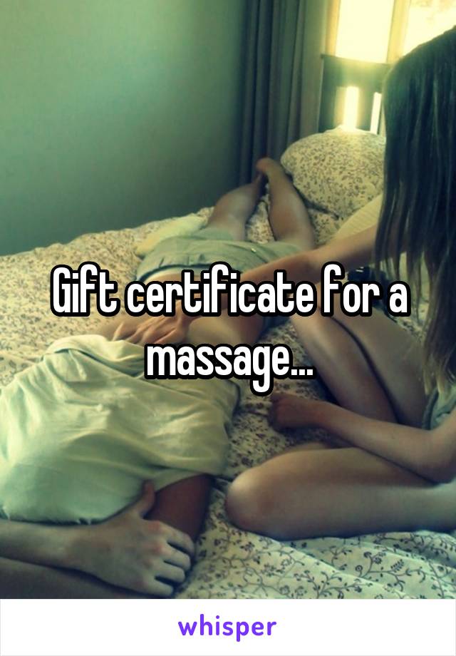 Gift certificate for a massage...