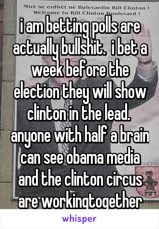 i am betting polls are actually bullshit.  i bet a week before the election they will show clinton in the lead.  anyone with half a brain can see obama media and the clinton circus are workingtogether