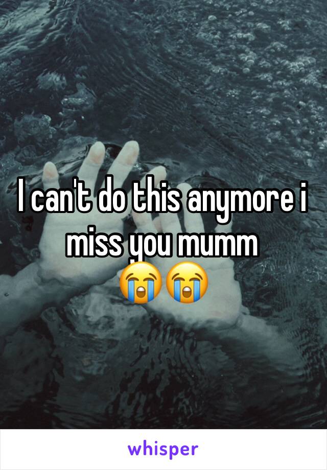 I can't do this anymore i miss you mumm
😭😭