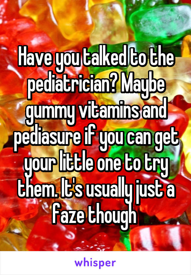 Have you talked to the pediatrician? Maybe gummy vitamins and pediasure if you can get your little one to try them. It's usually just a faze though 