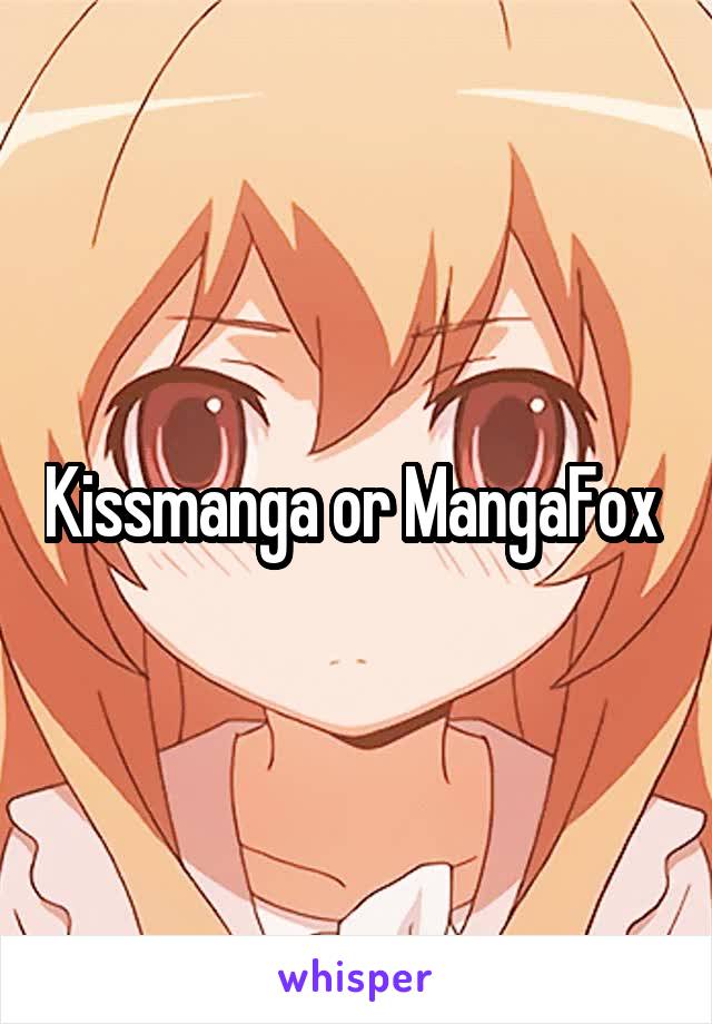 Kissmanga or MangaFox 