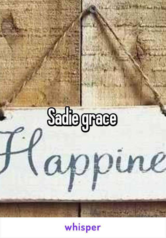 Sadie grace 