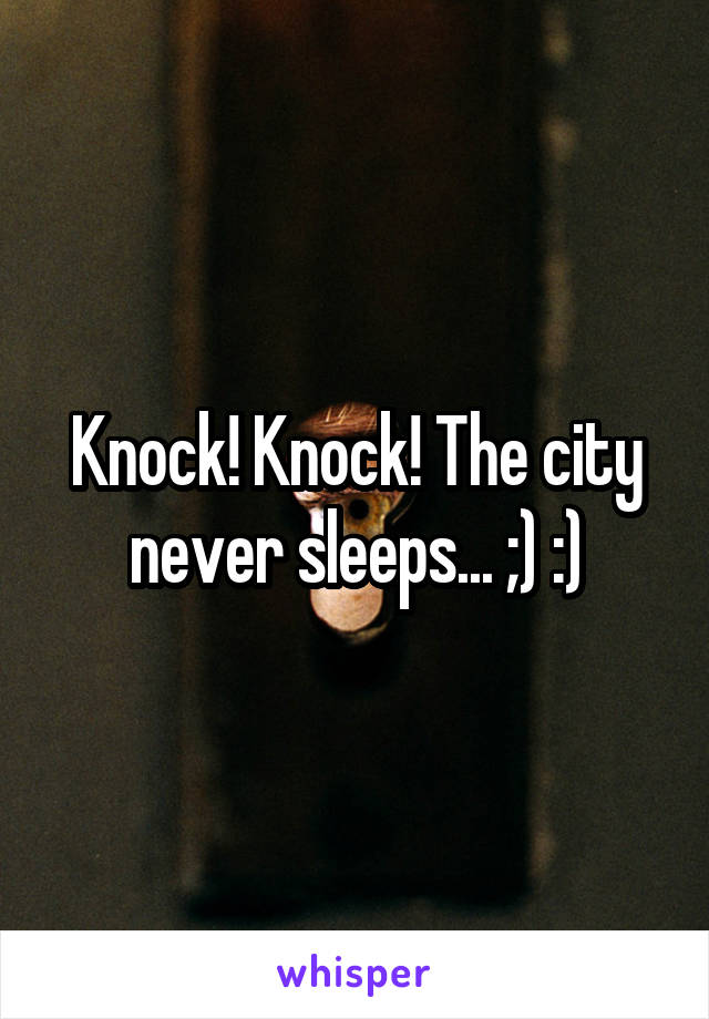 Knock! Knock! The city never sleeps... ;) :)