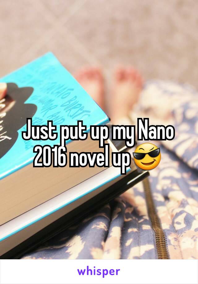 Just put up my Nano 2016 novel up😎