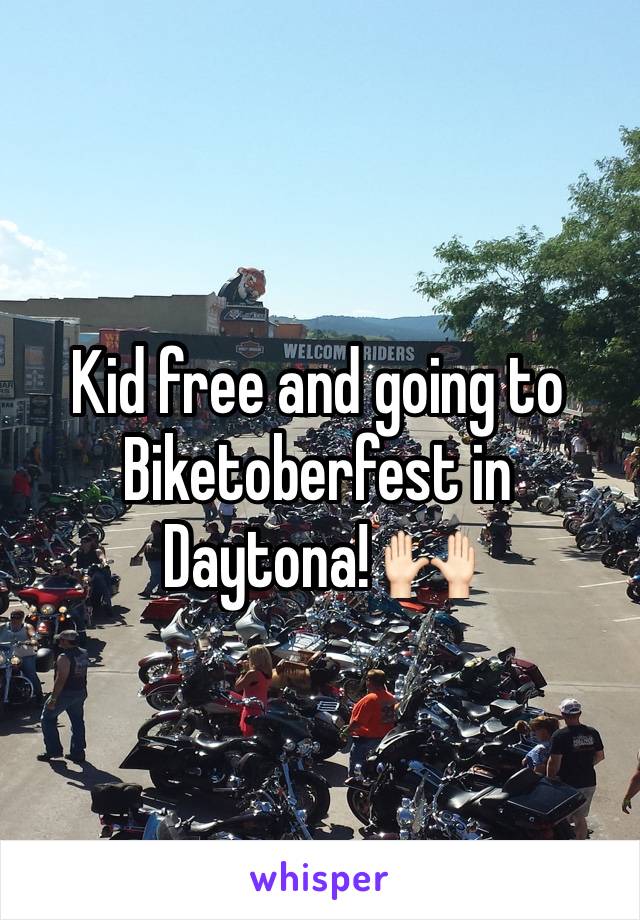 Kid free and going to Biketoberfest in Daytona! 🙌🏻