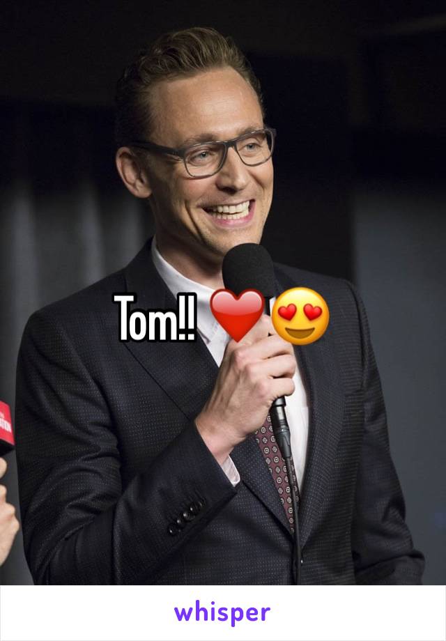 Tom!! ❤️😍