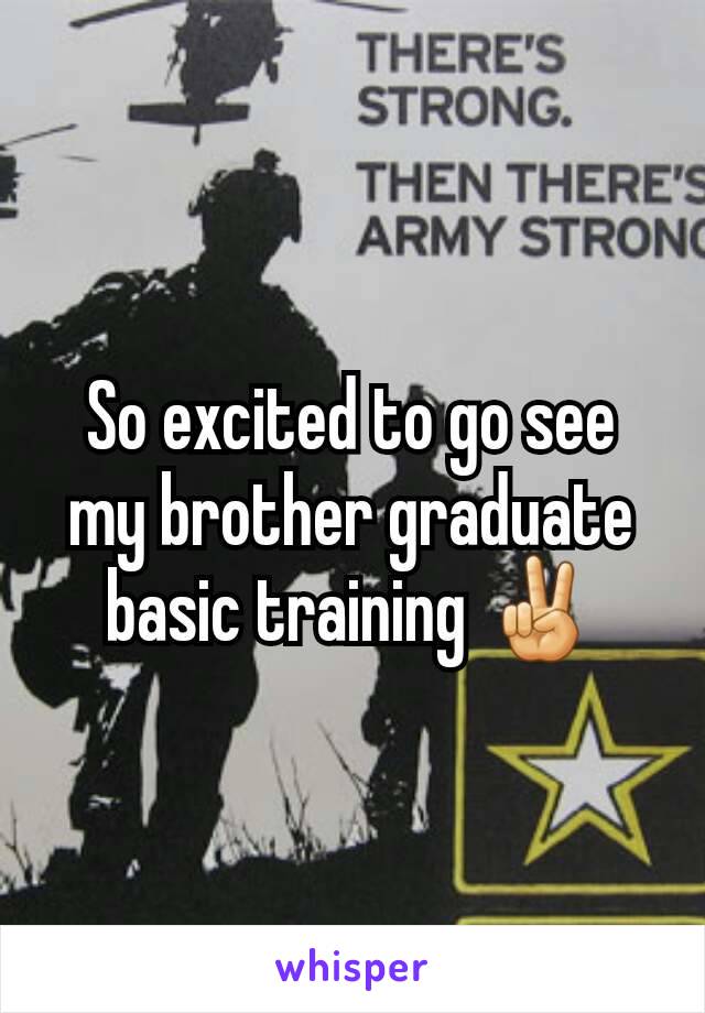So excited to go see my brother graduate basic training ✌