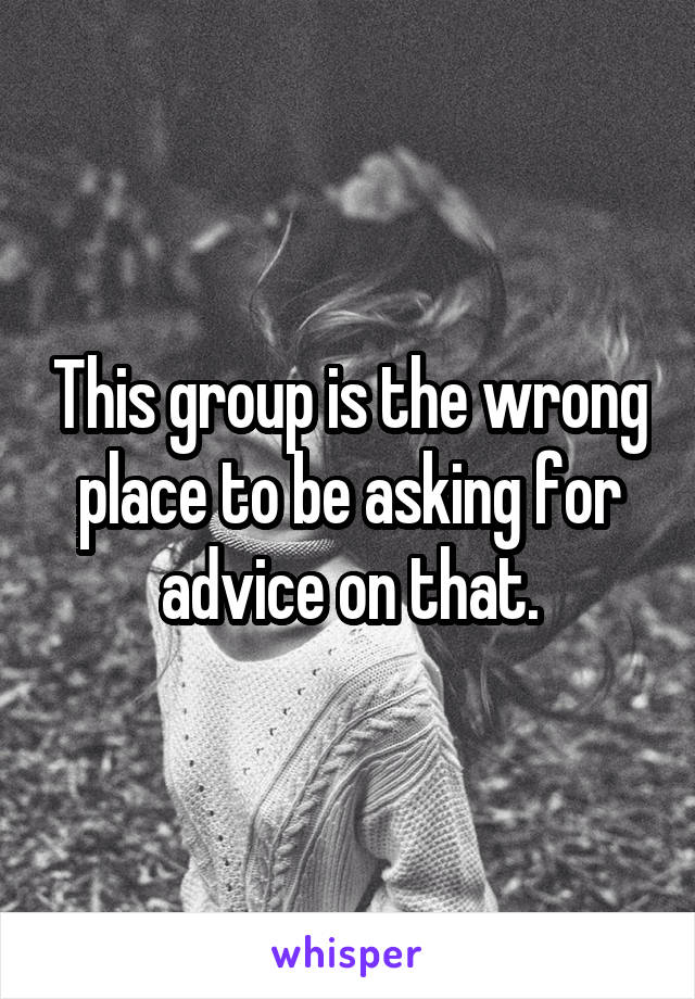 This group is the wrong place to be asking for advice on that.