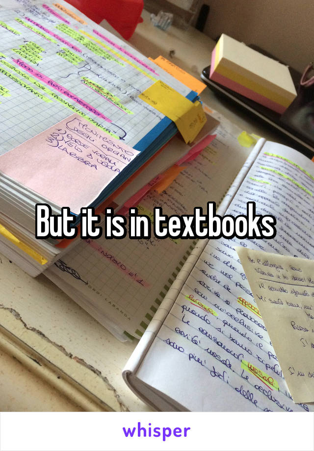 But it is in textbooks 