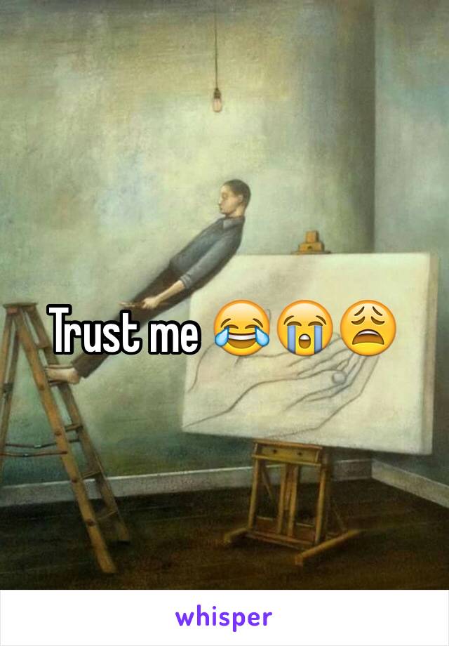 Trust me 😂😭😩