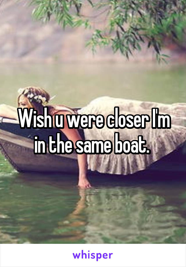 Wish u were closer I'm in the same boat. 
