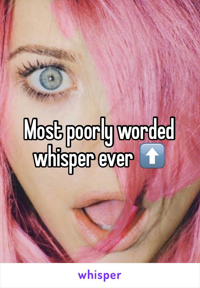 Most poorly worded whisper ever ⬆️