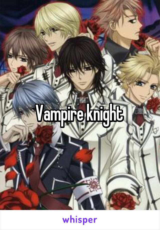 Vampire knight 