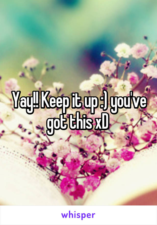 Yay!! Keep it up :) you've got this xD 
