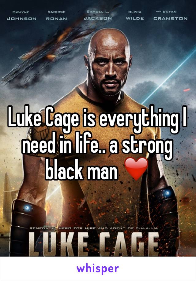 Luke Cage is everything I need in life.. a strong black man ❤️ 