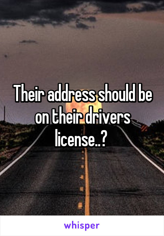 Their address should be on their drivers license..? 