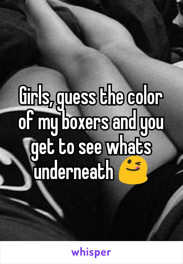 Girls, guess the color of my boxers and you get to see whats underneath 😋