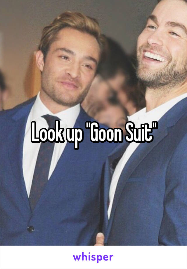 Look up "Goon Suit"