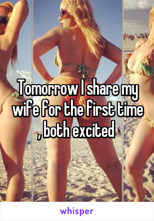 Tomorrow I share my wife for the first time , both excited 
