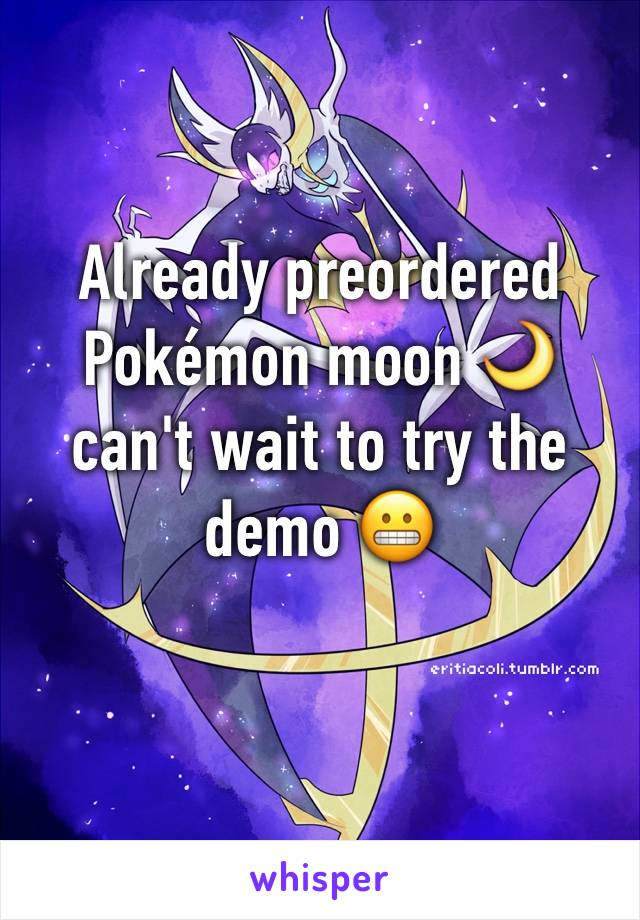 Already preordered Pokémon moon 🌙 can't wait to try the demo 😬
