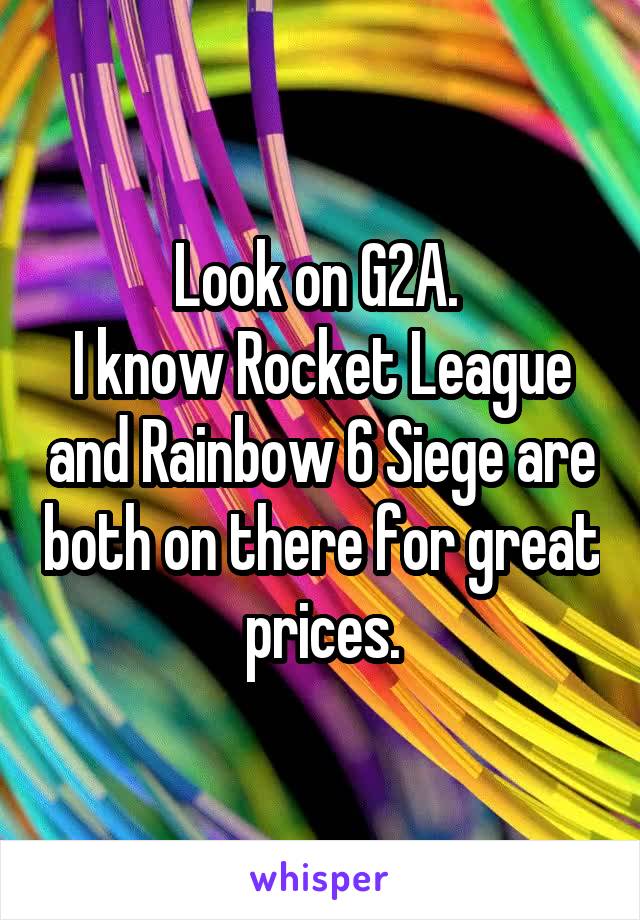 Look on G2A. 
I know Rocket League and Rainbow 6 Siege are both on there for great prices.