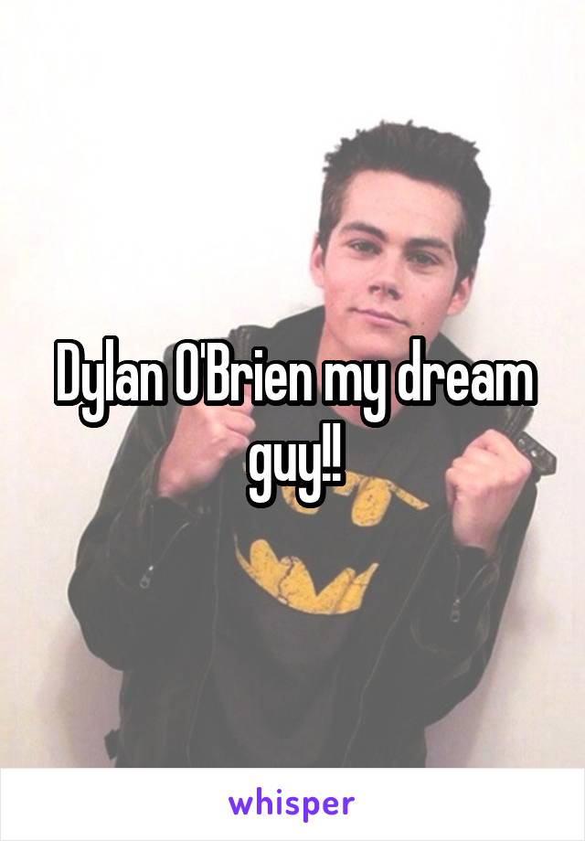 Dylan O'Brien my dream guy!!