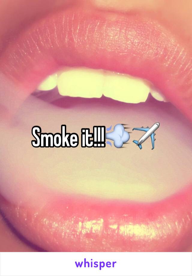 Smoke it!!!💨✈️