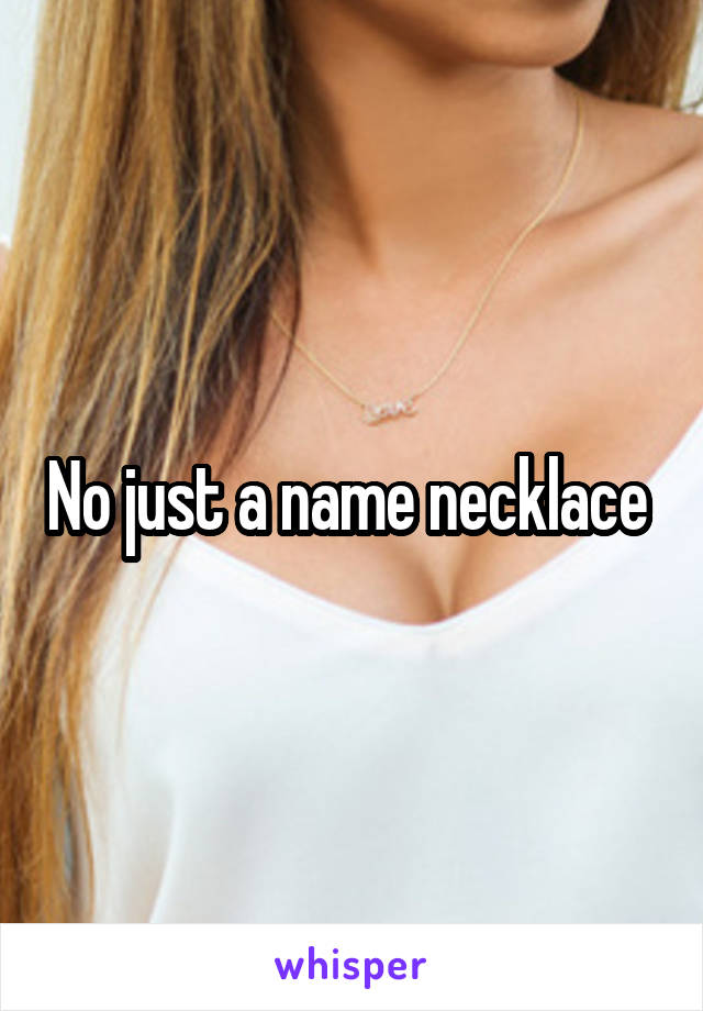 No just a name necklace 