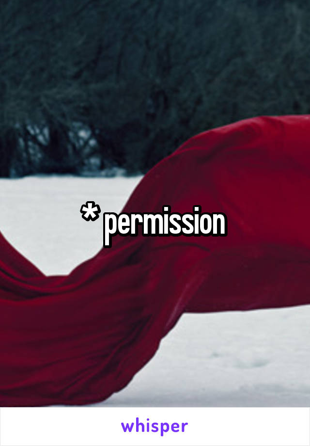 * permission 