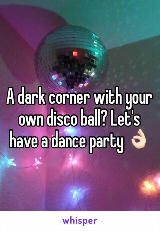 A dark corner with your own disco ball? Let's have a dance party 👌🏻