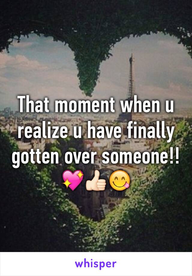 That moment when u realize u have finally gotten over someone!!💖👍🏻😋