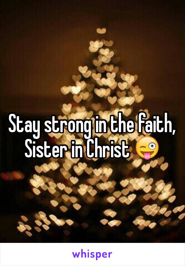 Stay strong in the faith,
Sister in Christ 😜