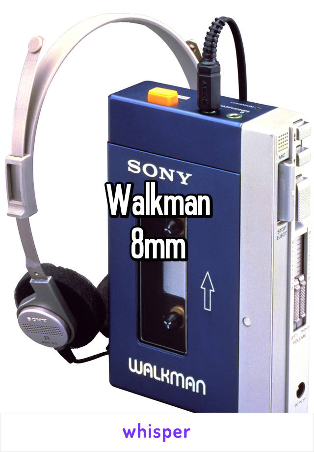 Walkman
8mm